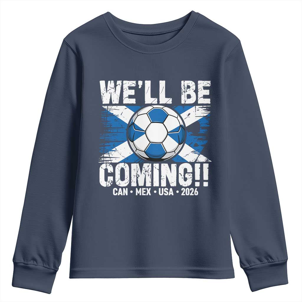 Well Be Coming Soccer Youth Sweatshirt Scotland Flag Pride Football Fans TS02 Navy Print Your Wear