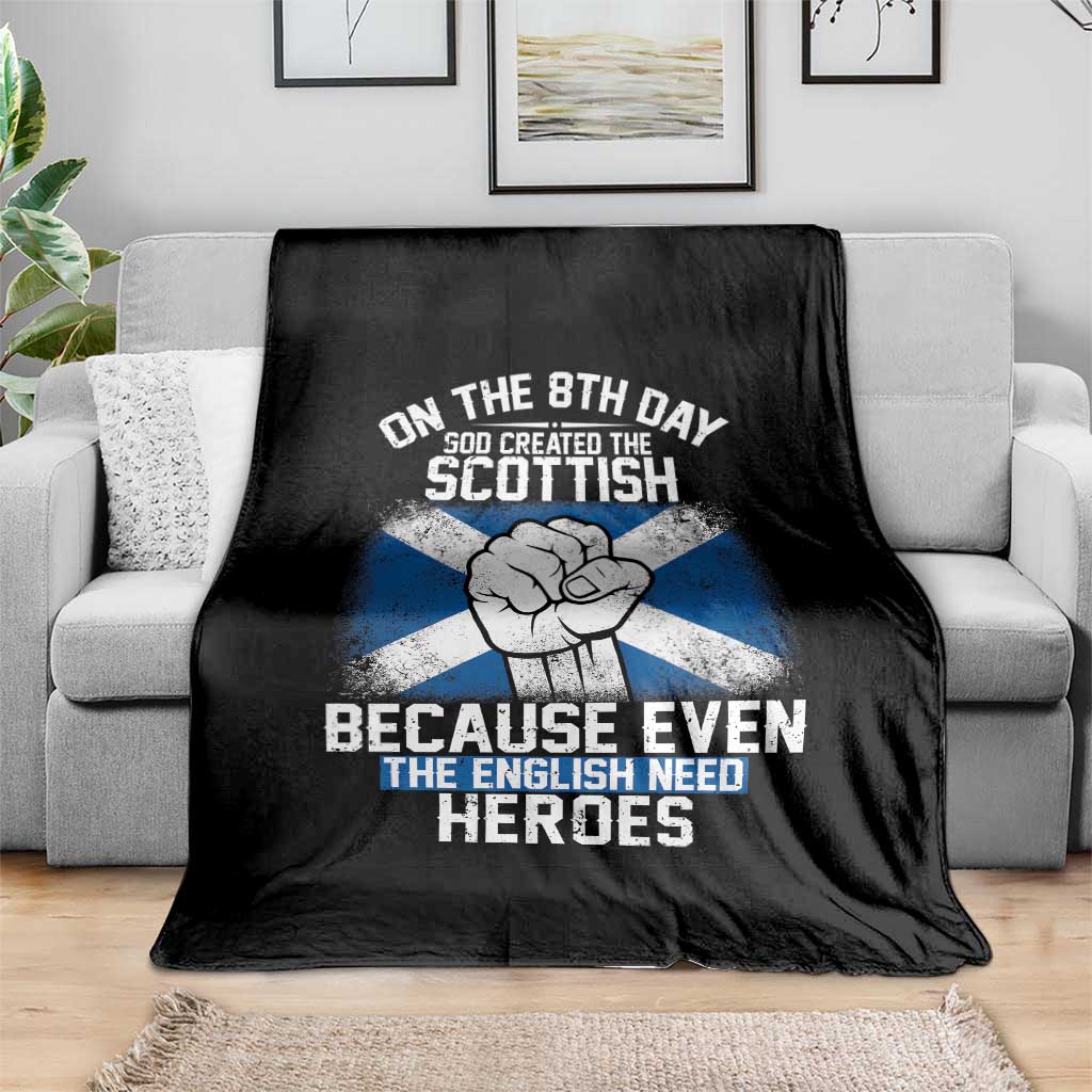On the 8th Day God Created the Scottish Throw Blanket Funny Heroic Scotland Pride TS02 Print Your Wear