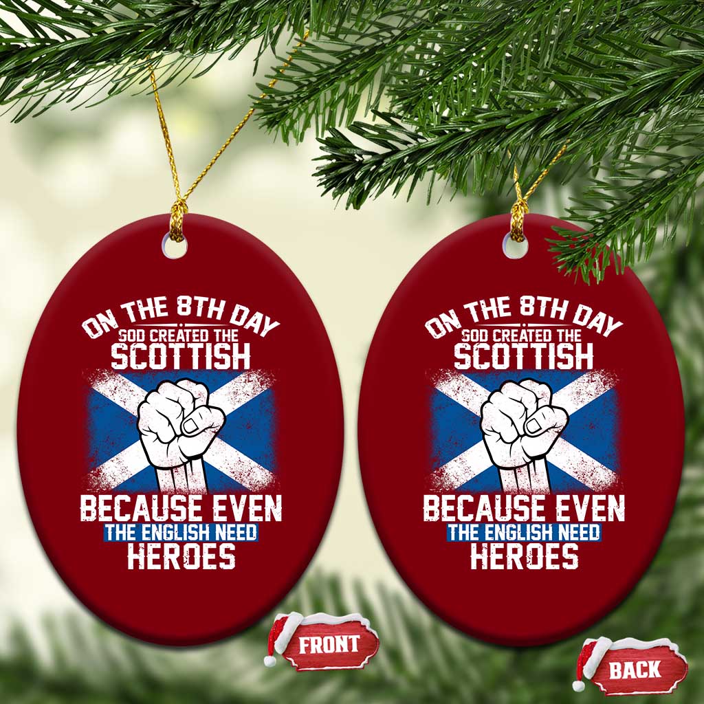 On the 8th Day God Created the Scottish Ceramic Ornament Funny Heroic Scotland Pride TS02 Print Your Wear