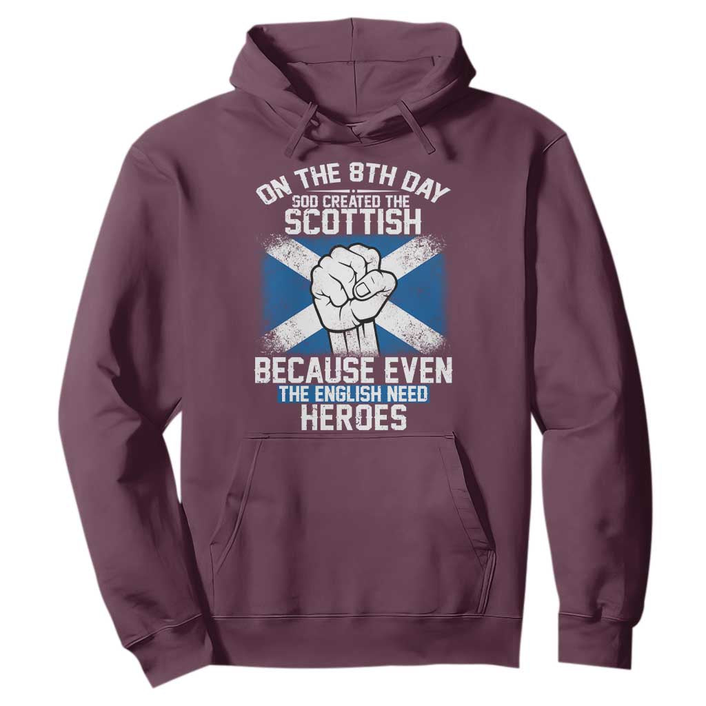On the 8th Day God Created the Scottish Hoodie Funny Heroic Scotland Pride TS02 Maroon Print Your Wear
