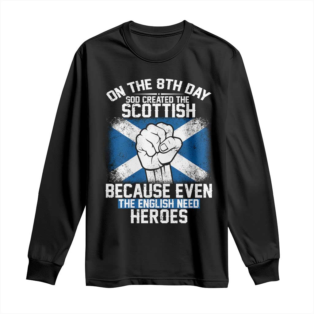 On the 8th Day God Created the Scottish Long Sleeve Shirt Funny Heroic Scotland Pride TS02 Black Print Your Wear