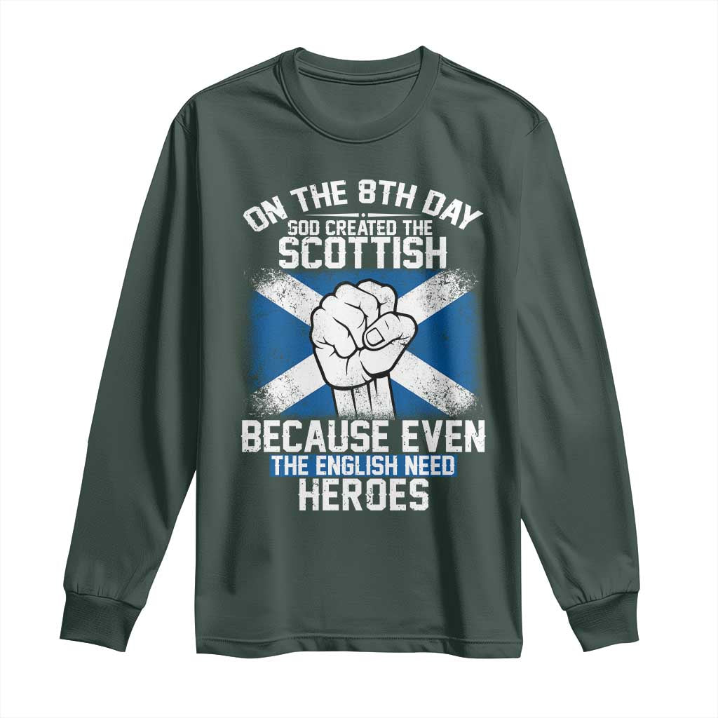 On the 8th Day God Created the Scottish Long Sleeve Shirt Funny Heroic Scotland Pride TS02 Dark Forest Green Print Your Wear