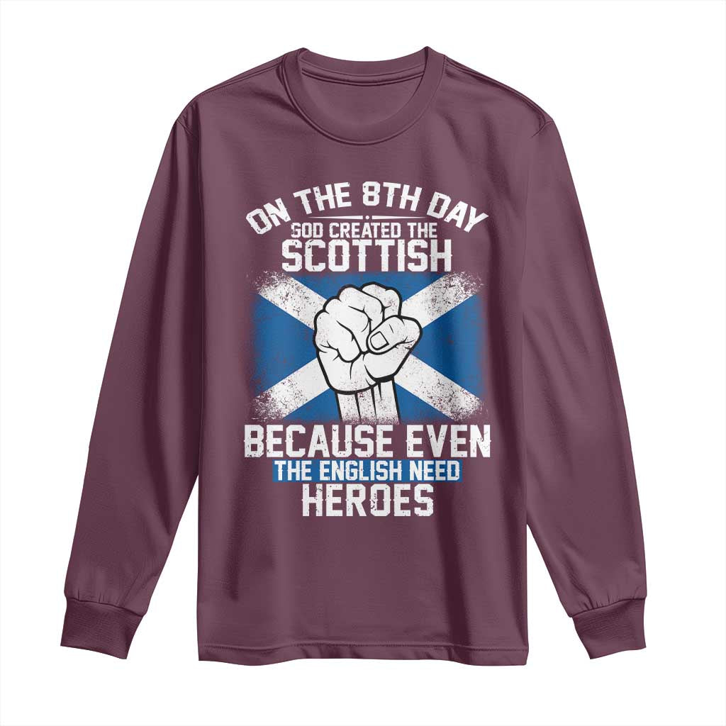 On the 8th Day God Created the Scottish Long Sleeve Shirt Funny Heroic Scotland Pride TS02 Maroon Print Your Wear