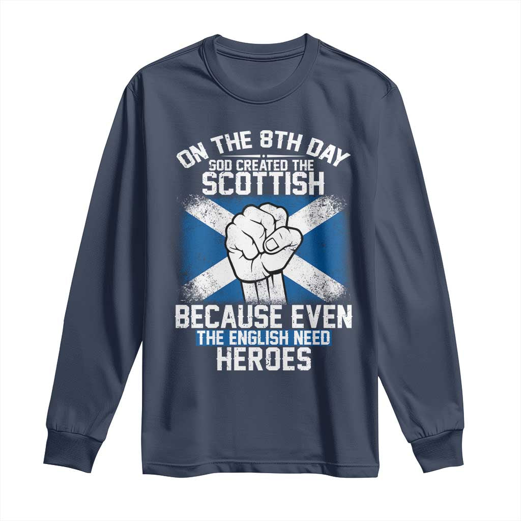 On the 8th Day God Created the Scottish Long Sleeve Shirt Funny Heroic Scotland Pride TS02 Navy Print Your Wear
