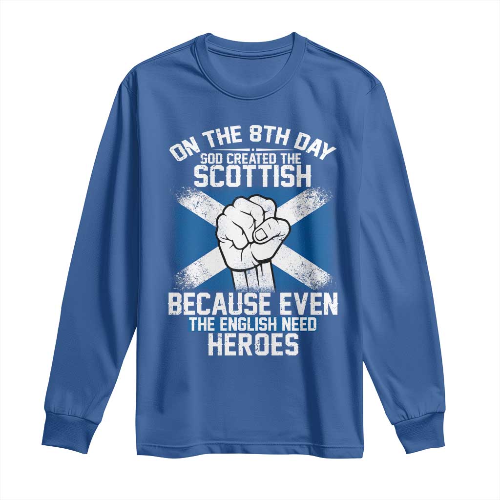 On the 8th Day God Created the Scottish Long Sleeve Shirt Funny Heroic Scotland Pride TS02 Royal Blue Print Your Wear