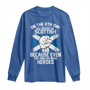 On the 8th Day God Created the Scottish Long Sleeve Shirt Funny Heroic Scotland Pride TS02 Royal Blue Print Your Wear