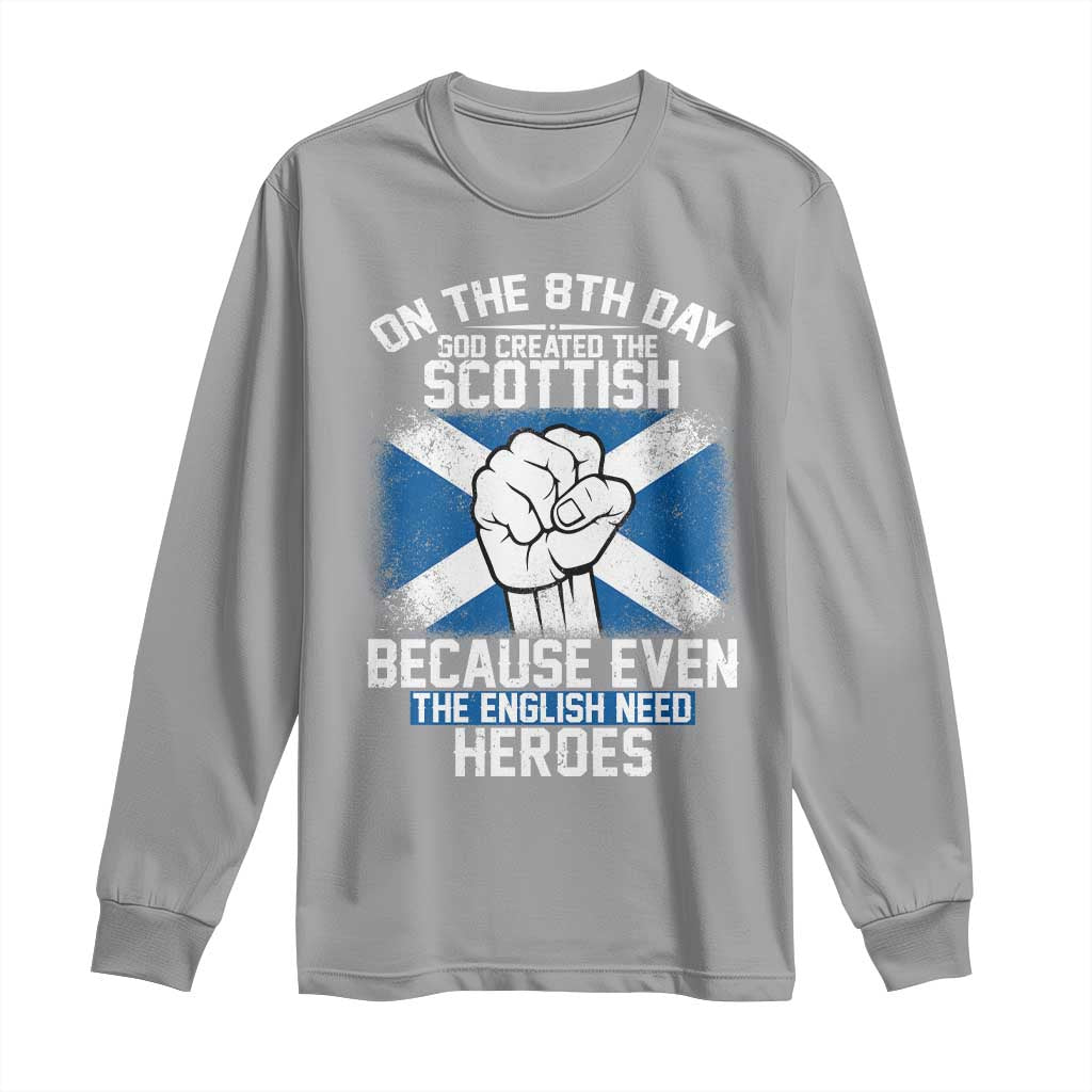 On the 8th Day God Created the Scottish Long Sleeve Shirt Funny Heroic Scotland Pride TS02 Sport Gray Print Your Wear
