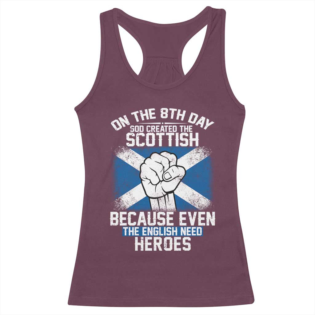 On the 8th Day God Created the Scottish Racerback Tank Top Funny Heroic Scotland Pride TS02 Maroon Print Your Wear