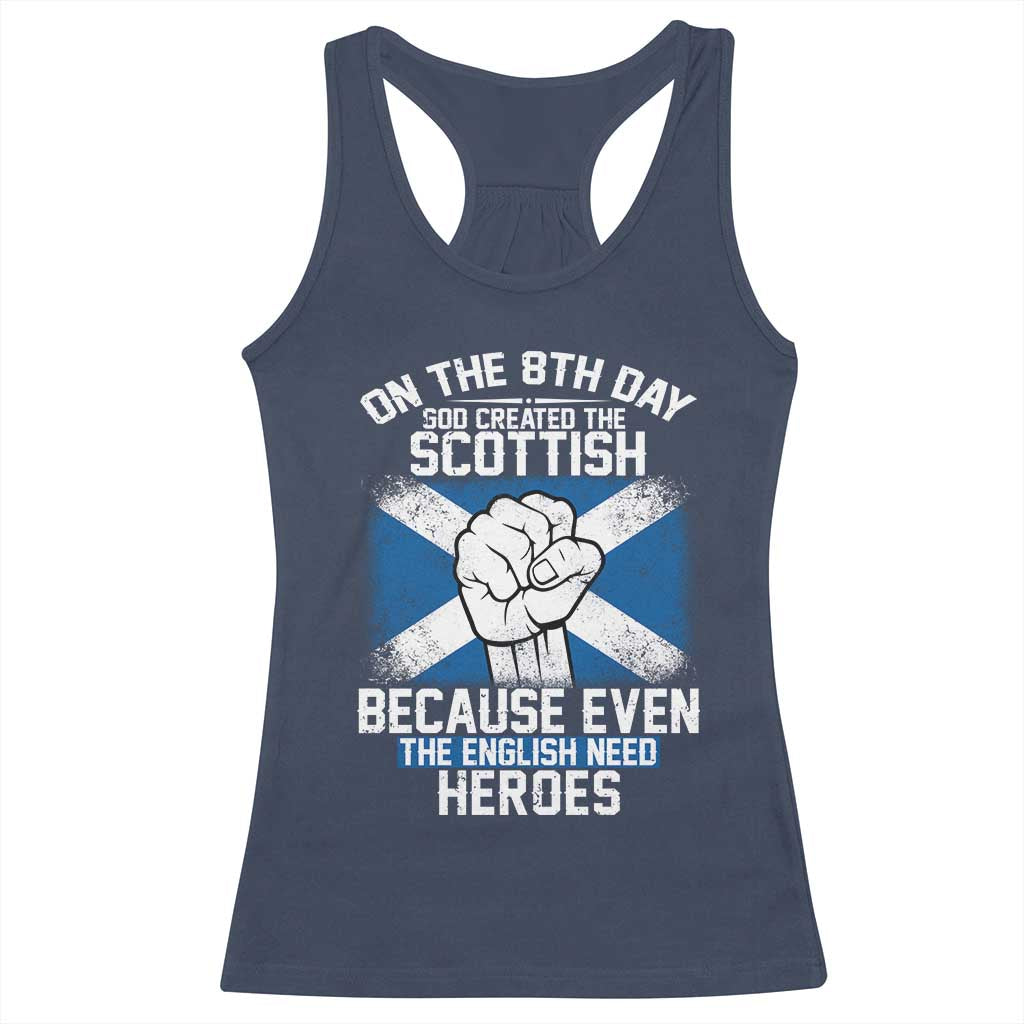 On the 8th Day God Created the Scottish Racerback Tank Top Funny Heroic Scotland Pride TS02 Navy Print Your Wear