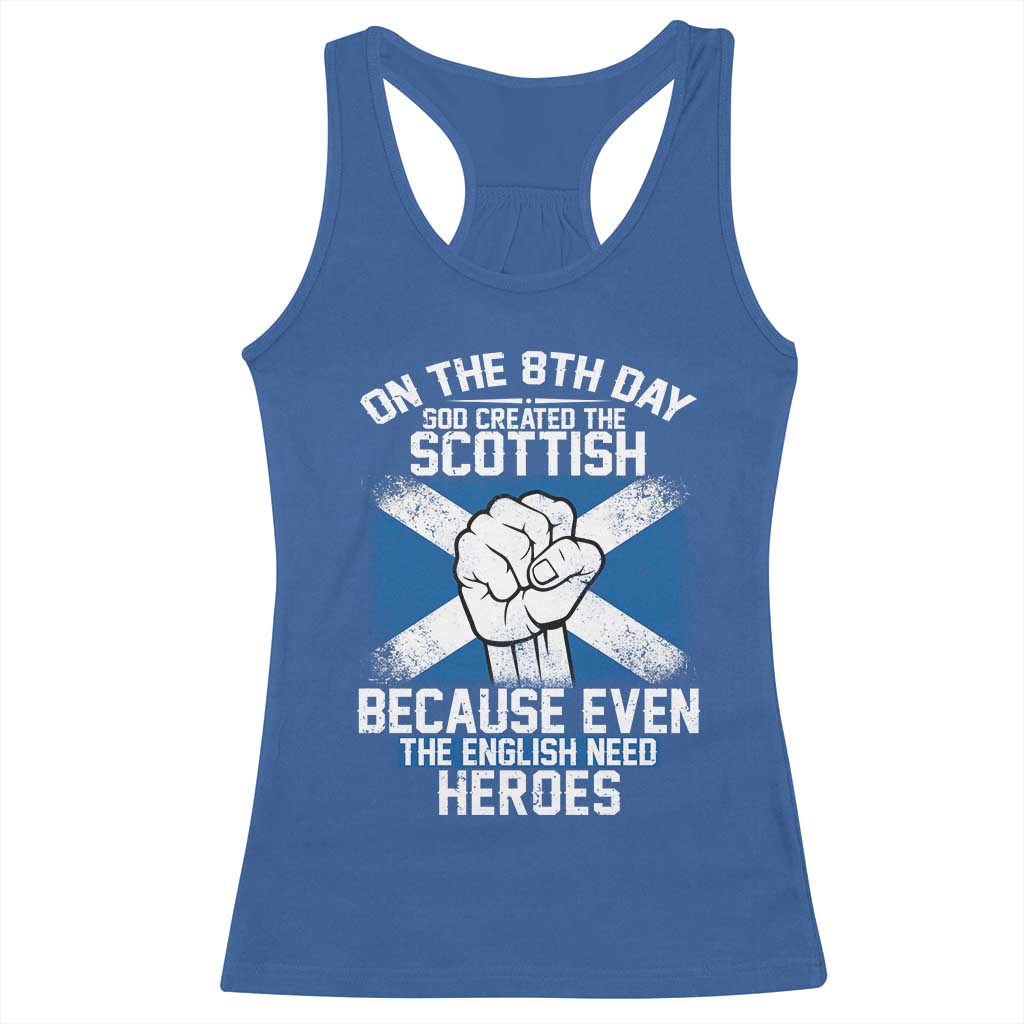 On the 8th Day God Created the Scottish Racerback Tank Top Funny Heroic Scotland Pride TS02 Royal Blue Print Your Wear
