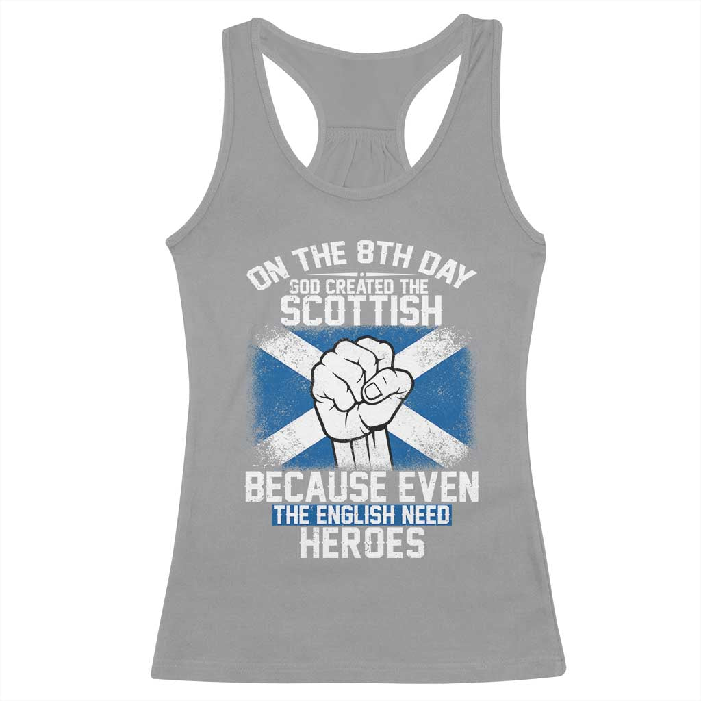 On the 8th Day God Created the Scottish Racerback Tank Top Funny Heroic Scotland Pride TS02 Sport Gray Print Your Wear