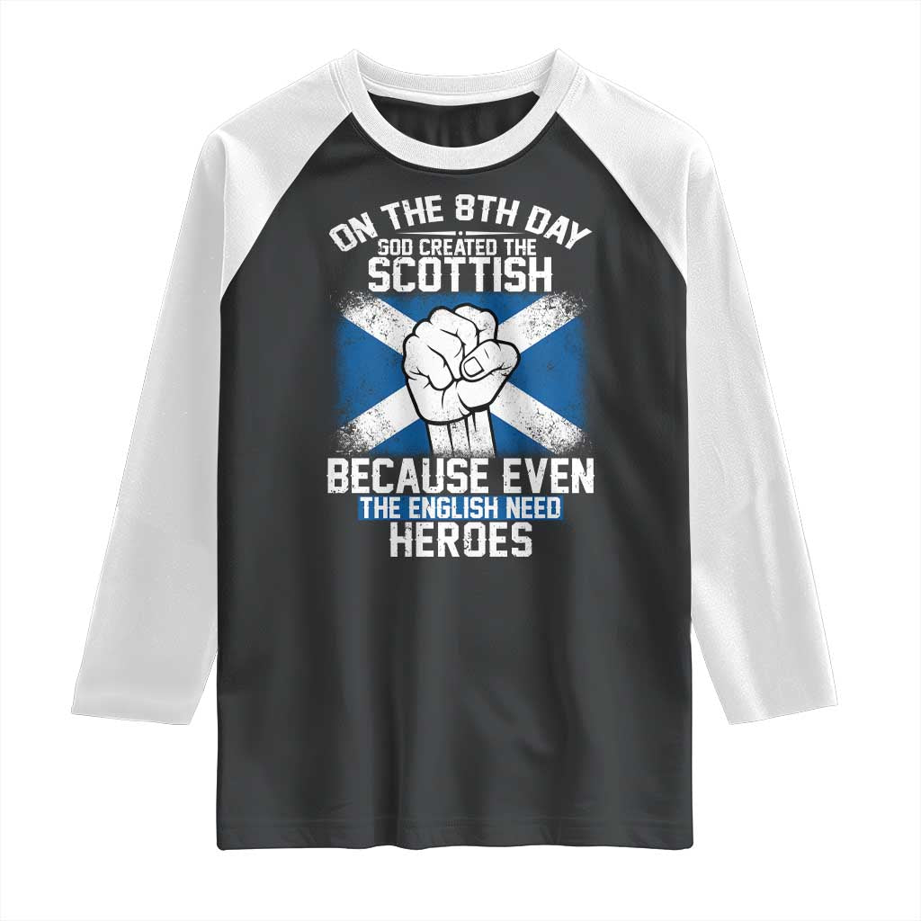 On the 8th Day God Created the Scottish Raglan Shirt Funny Heroic Scotland Pride TS02 Black White Print Your Wear
