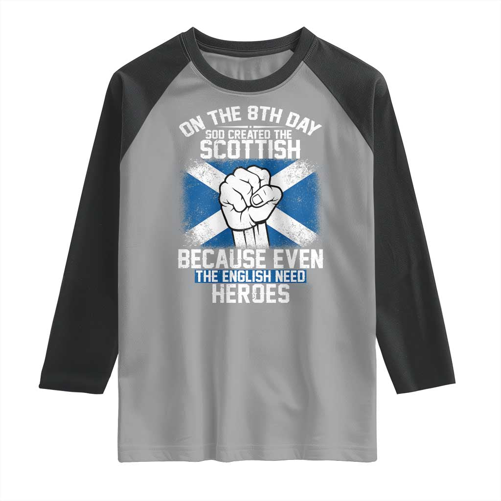 On the 8th Day God Created the Scottish Raglan Shirt Funny Heroic Scotland Pride TS02 Sport Gray Black Print Your Wear