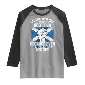 On the 8th Day God Created the Scottish Raglan Shirt Funny Heroic Scotland Pride TS02 Sport Gray Black Print Your Wear