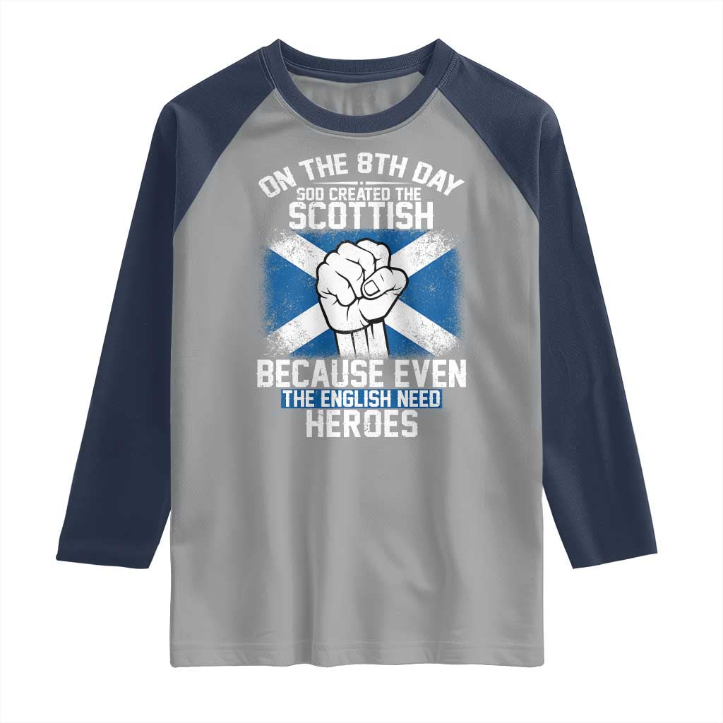 On the 8th Day God Created the Scottish Raglan Shirt Funny Heroic Scotland Pride TS02 Sport Gray Navy Print Your Wear