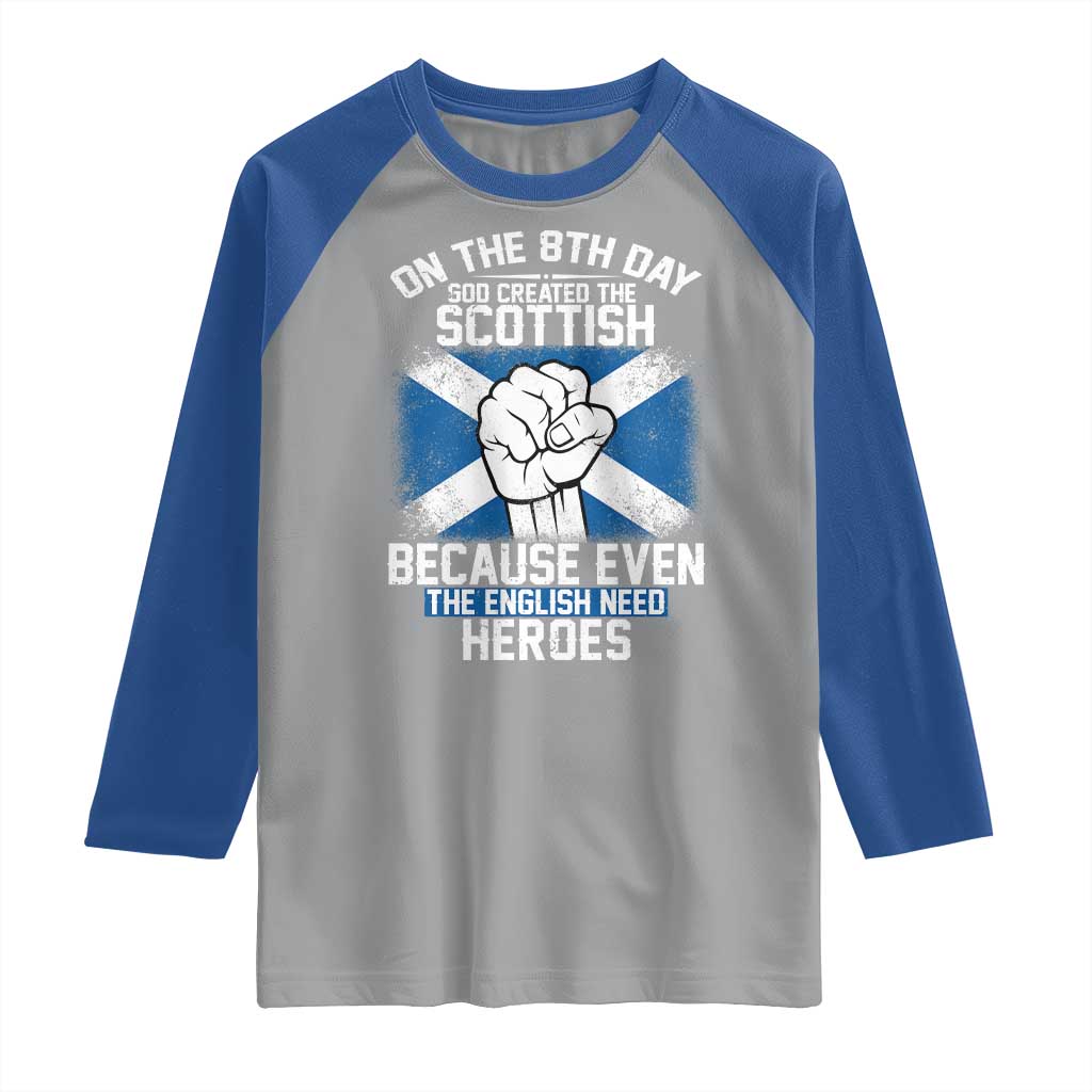 On the 8th Day God Created the Scottish Raglan Shirt Funny Heroic Scotland Pride TS02 Sport Gray Royal Print Your Wear