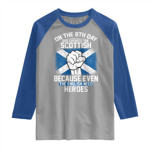 On the 8th Day God Created the Scottish Raglan Shirt Funny Heroic Scotland Pride TS02 Sport Gray Royal Print Your Wear