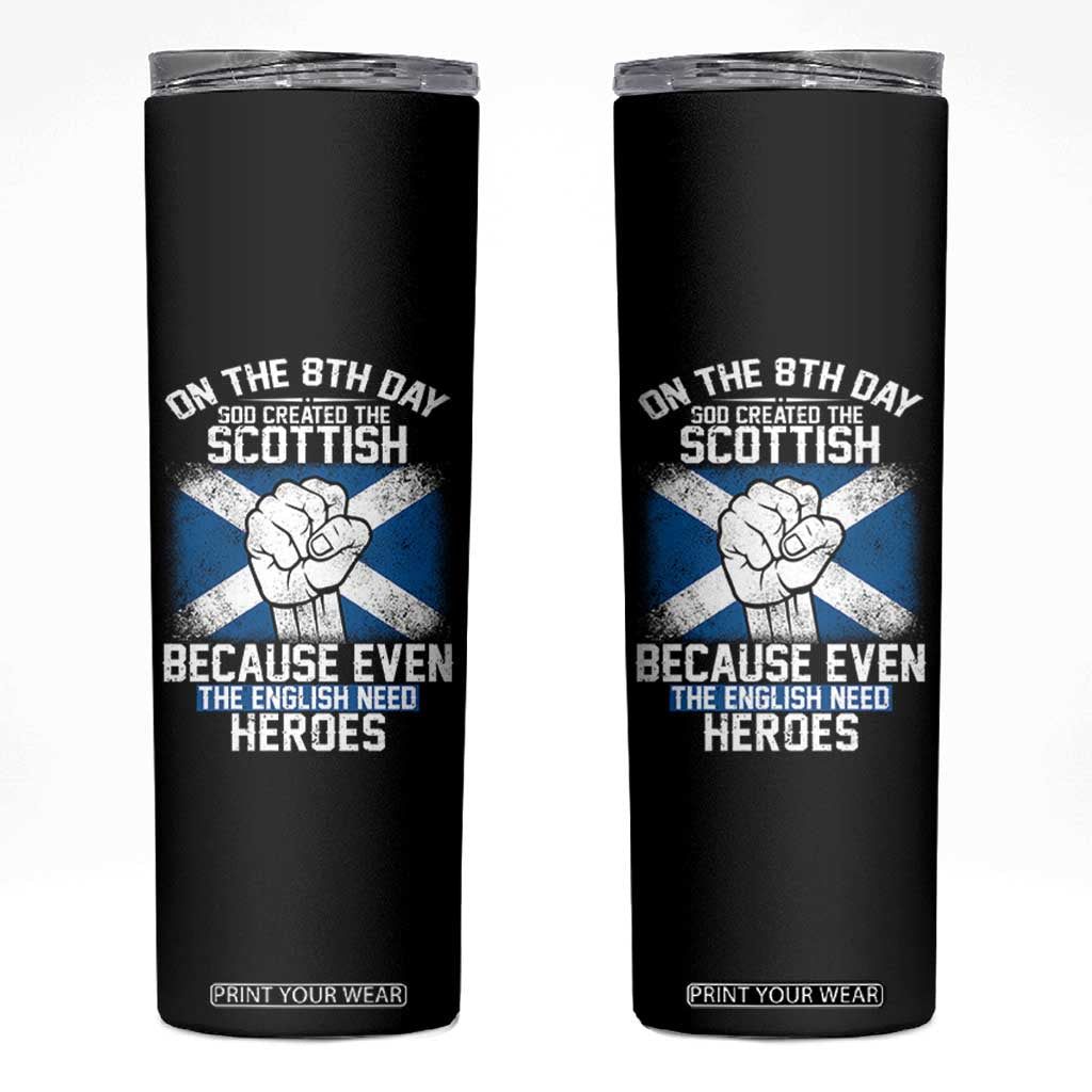 On the 8th Day God Created the Scottish Skinny Tumbler Funny Heroic Scotland Pride TS02 Black Print Your Wear
