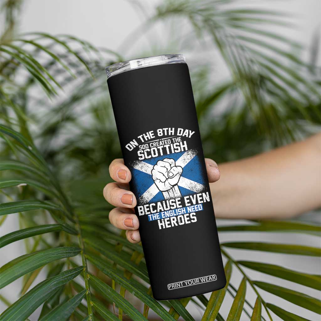 On the 8th Day God Created the Scottish Skinny Tumbler Funny Heroic Scotland Pride TS02 Print Your Wear