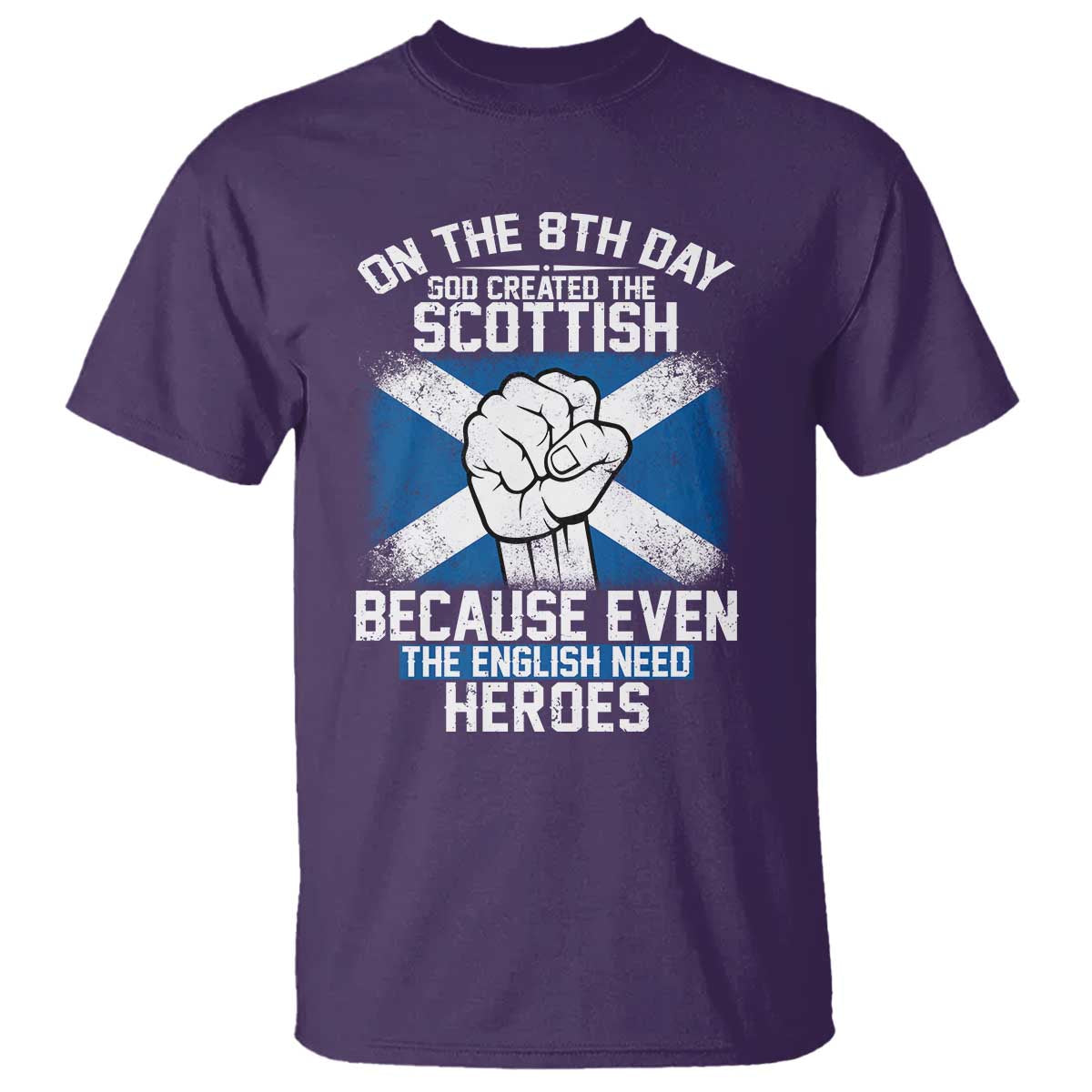 On the 8th Day God Created the Scottish T Shirt Funny Heroic Scotland Pride TS02 Purple Print Your Wear