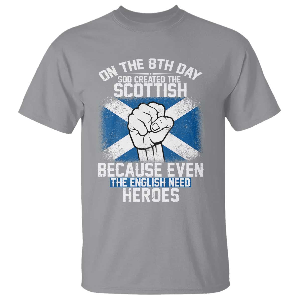 On the 8th Day God Created the Scottish T Shirt Funny Heroic Scotland Pride TS02 Sport Gray Print Your Wear