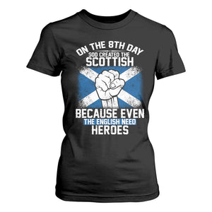 On the 8th Day God Created the Scottish T Shirt For Women Funny Heroic Scotland Pride TS02 Black Print Your Wear