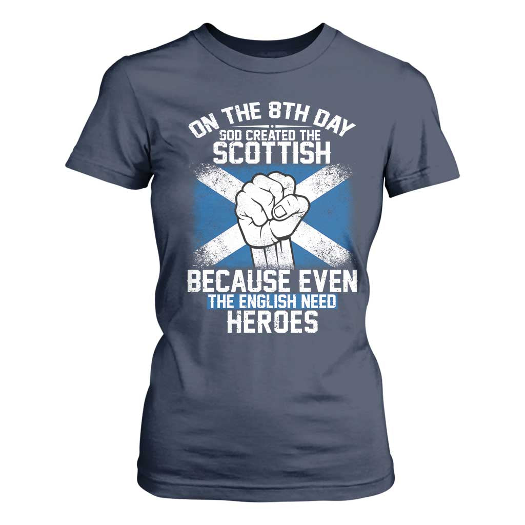 On the 8th Day God Created the Scottish T Shirt For Women Funny Heroic Scotland Pride TS02 Navy Print Your Wear
