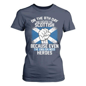 On the 8th Day God Created the Scottish T Shirt For Women Funny Heroic Scotland Pride TS02 Navy Print Your Wear