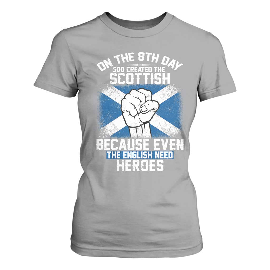 On the 8th Day God Created the Scottish T Shirt For Women Funny Heroic Scotland Pride TS02 Sport Gray Print Your Wear