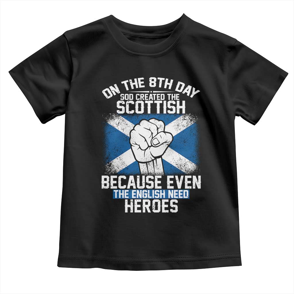 On the 8th Day God Created the Scottish Toddler T Shirt Funny Heroic Scotland Pride TS02 Black Print Your Wear