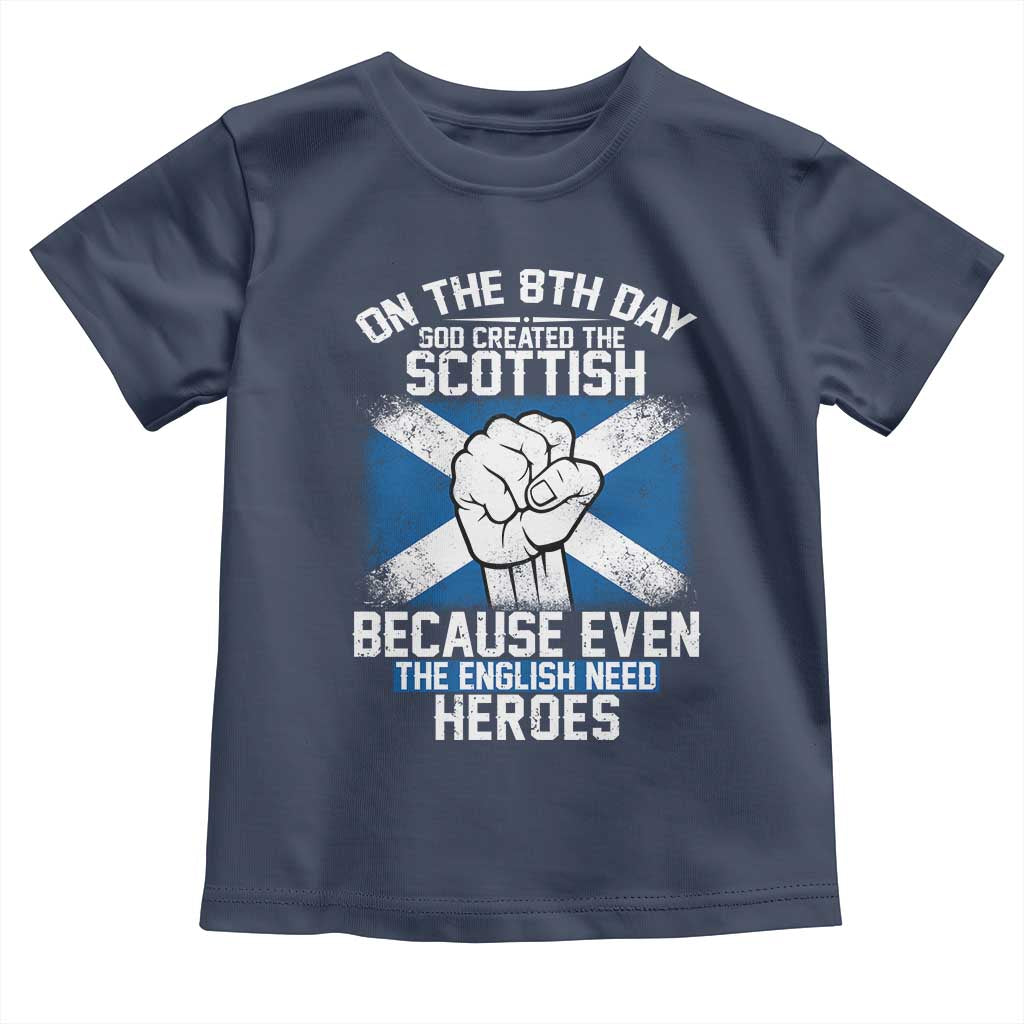 On the 8th Day God Created the Scottish Toddler T Shirt Funny Heroic Scotland Pride TS02 Navy Print Your Wear