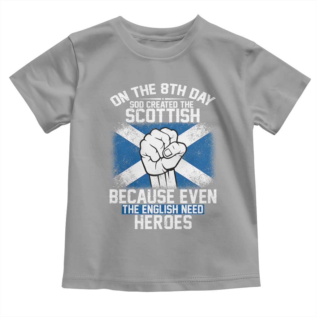 On the 8th Day God Created the Scottish Toddler T Shirt Funny Heroic Scotland Pride TS02 Sport Gray Print Your Wear