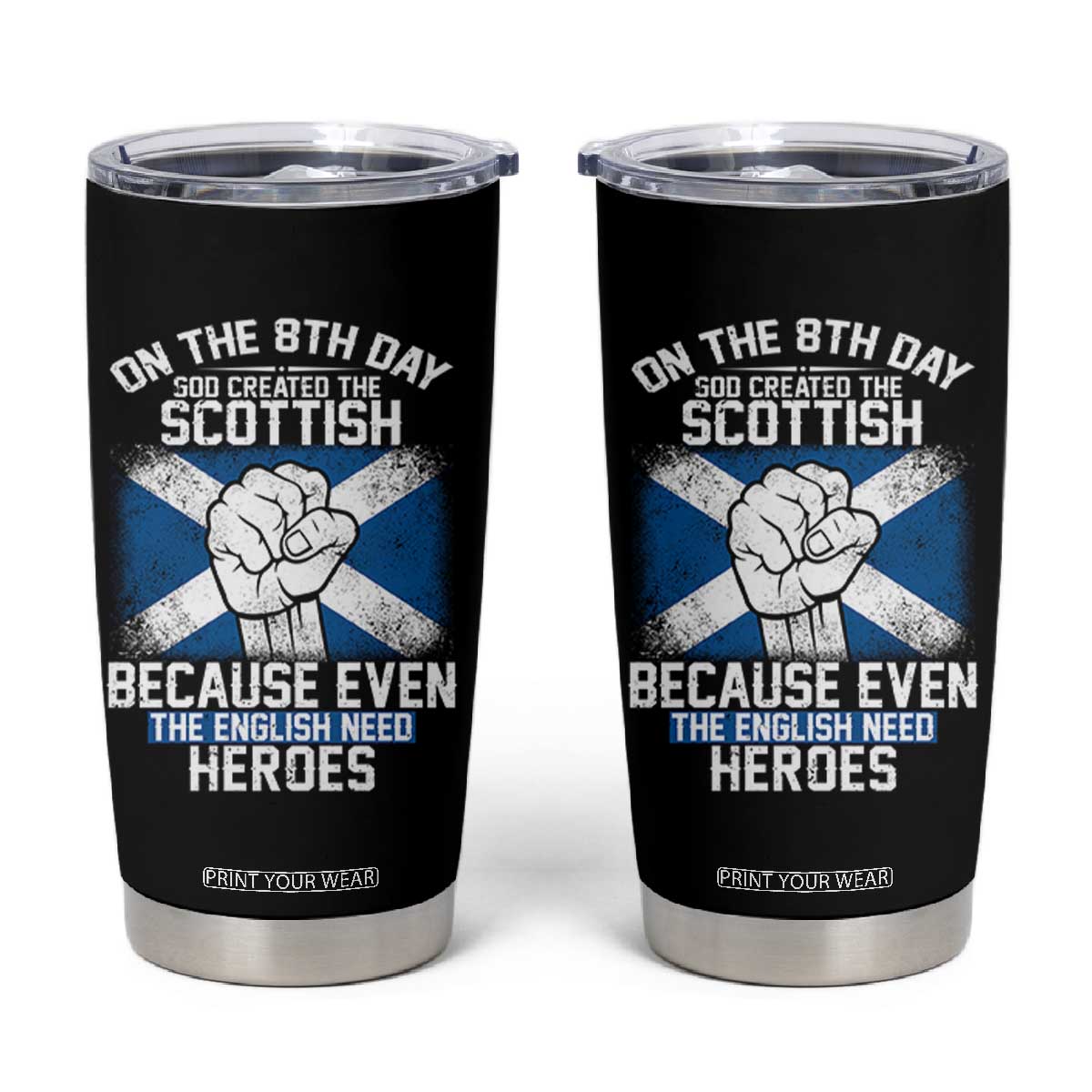 On the 8th Day God Created the Scottish Tumbler Cup Funny Heroic Scotland Pride TS02 Black Print Your Wear