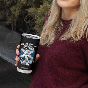 On the 8th Day God Created the Scottish Tumbler Cup Funny Heroic Scotland Pride TS02 Print Your Wear