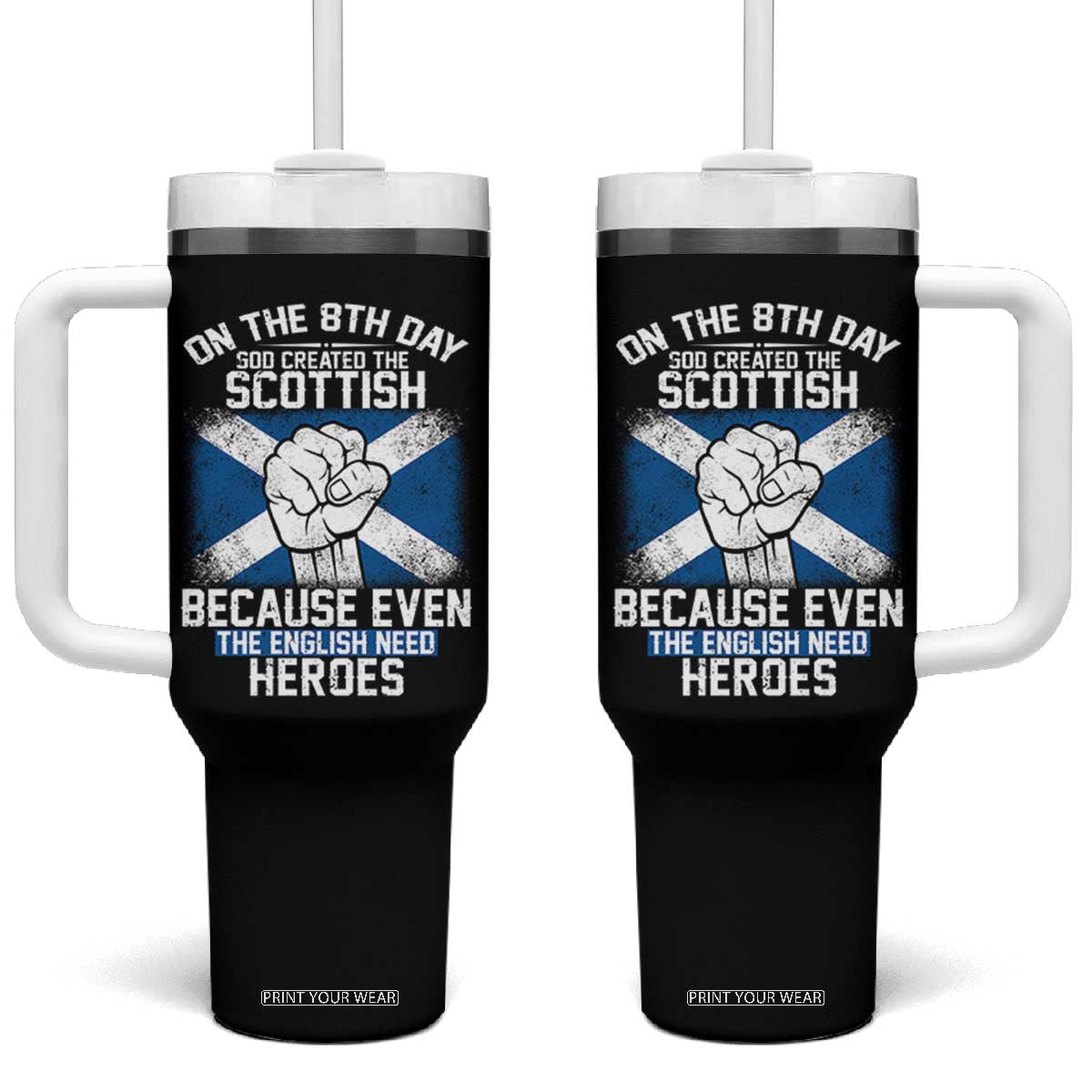 On the 8th Day God Created the Scottish Tumbler With Handle Funny Heroic Scotland Pride TS02 One Size: 40 oz Black Print Your Wear