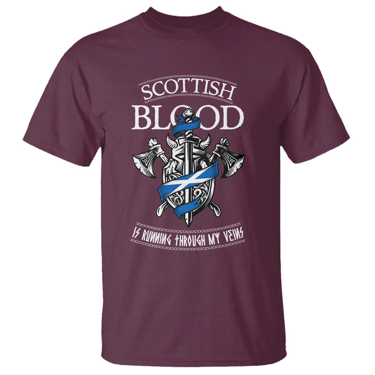 Scottish Blood Running Through My Veins T Shirt Viking Axe and Sword Heritage TS02 Maroon Print Your Wear