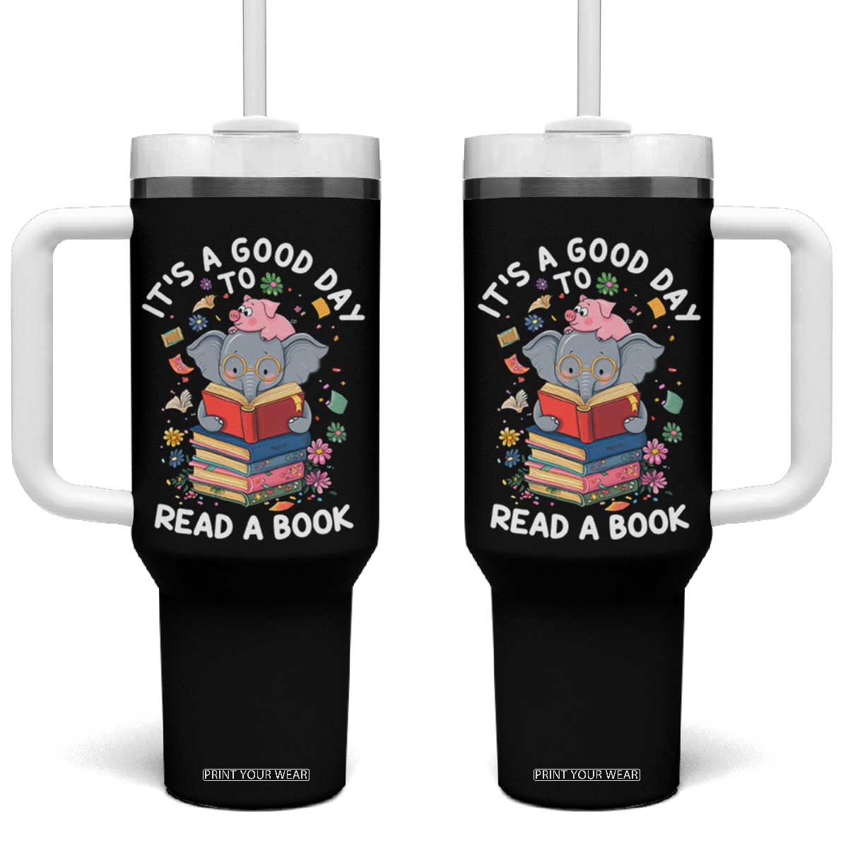 Its A Good Day To Read Book Tumbler With Handle Cute Elephant Reading Across America TS02 One Size: 40 oz Black Print Your Wear