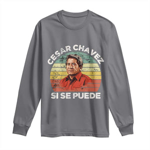 Cesar Chavez Long Sleeve Shirt Si Se Puede Mexican Hispanic Heritage Month Vintage TS02 Charcoal Print Your Wear