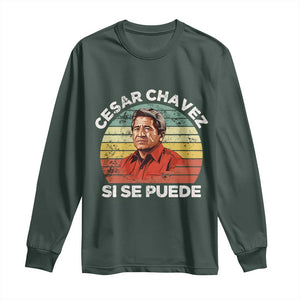 Cesar Chavez Long Sleeve Shirt Si Se Puede Mexican Hispanic Heritage Month Vintage TS02 Dark Forest Green Print Your Wear