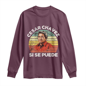 Cesar Chavez Long Sleeve Shirt Si Se Puede Mexican Hispanic Heritage Month Vintage TS02 Maroon Print Your Wear