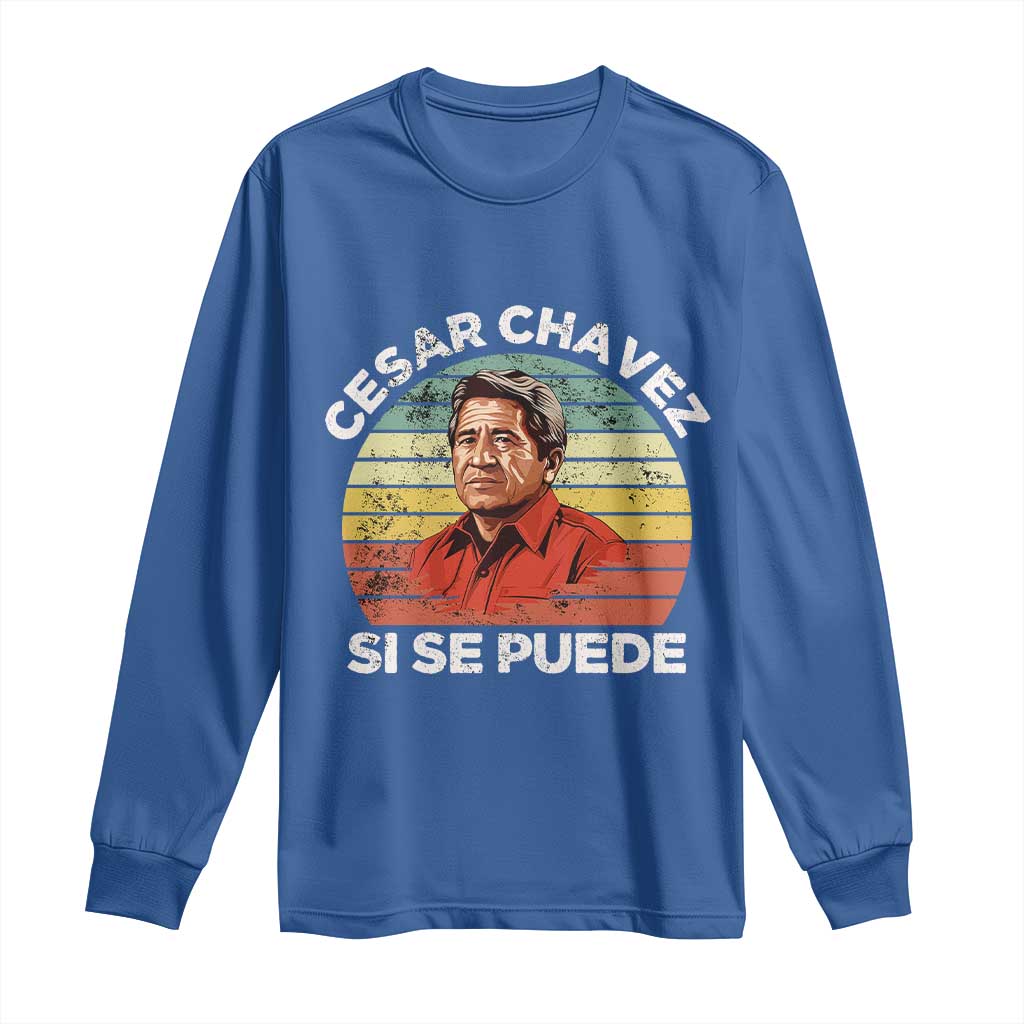 Cesar Chavez Long Sleeve Shirt Si Se Puede Mexican Hispanic Heritage Month Vintage TS02 Royal Blue Print Your Wear