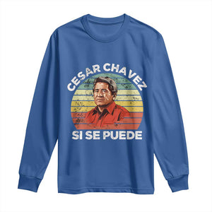 Cesar Chavez Long Sleeve Shirt Si Se Puede Mexican Hispanic Heritage Month Vintage TS02 Royal Blue Print Your Wear