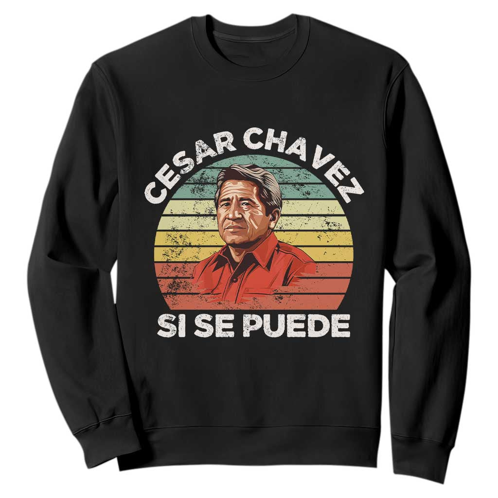 Cesar Chavez Sweatshirt Si Se Puede Mexican Hispanic Heritage Month Vintage TS02 Black Print Your Wear