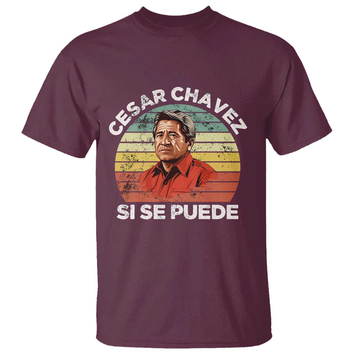 Cesar Chavez T Shirt Si Se Puede Mexican Hispanic Heritage Month Vintage TS02 Maroon Print Your Wear