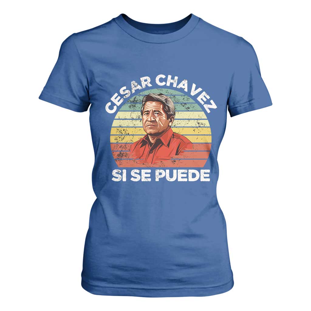 Cesar Chavez T Shirt For Women Si Se Puede Mexican Hispanic Heritage Month Vintage TS02 Royal Blue Print Your Wear