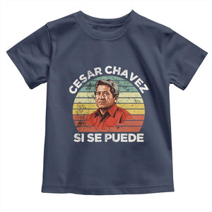 Cesar Chavez Toddler T Shirt Si Se Puede Mexican Hispanic Heritage Month Vintage TS02 Navy Print Your Wear
