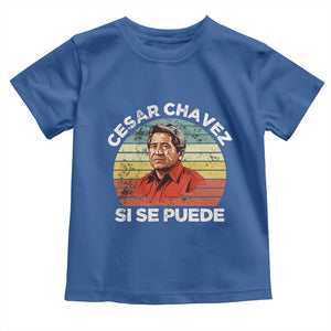 Cesar Chavez Toddler T Shirt Si Se Puede Mexican Hispanic Heritage Month Vintage TS02 Royal Blue Print Your Wear