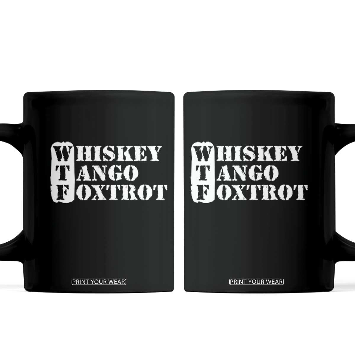 WTF Whiskey Tango Foxtrot Coffee Mug Military Phonetic Alphabet Funny TS02 Black Print Your Wear