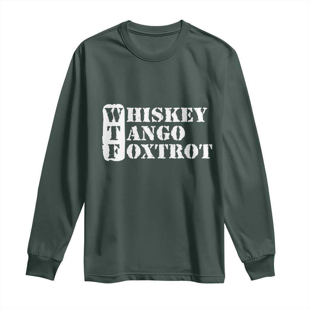 WTF Whiskey Tango Foxtrot Long Sleeve Shirt Military Phonetic Alphabet Funny TS02 Dark Forest Green Print Your Wear