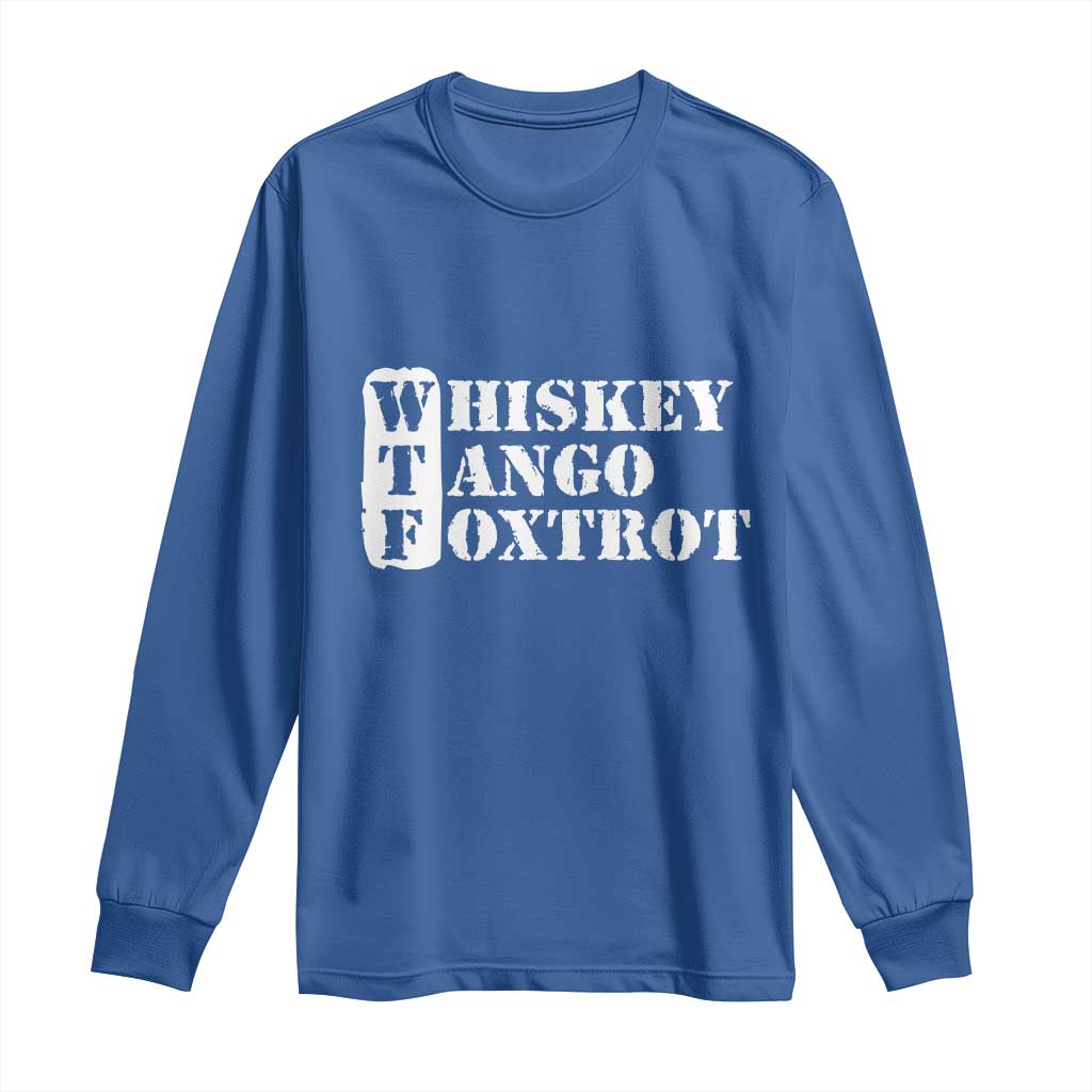 WTF Whiskey Tango Foxtrot Long Sleeve Shirt Military Phonetic Alphabet Funny TS02 Royal Blue Print Your Wear